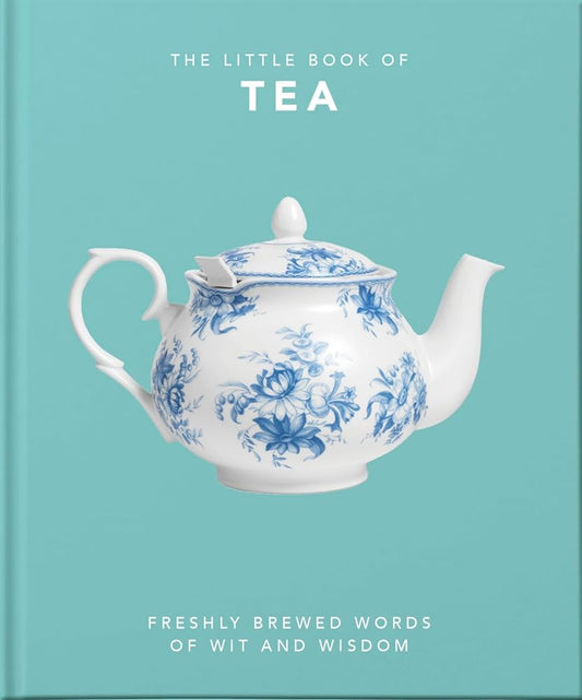 The Little Book of Tea: Freshly Brewed Words of Wit and Wisdom (The Little Book Of…) cover image