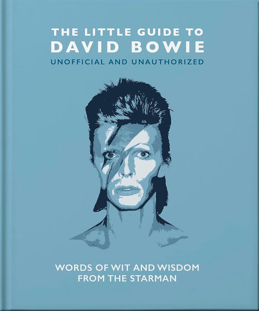 The Little Guide to David Bowie: Words of Wit and Wisdom from the Starman (The Little Books of Music, 17) cover image