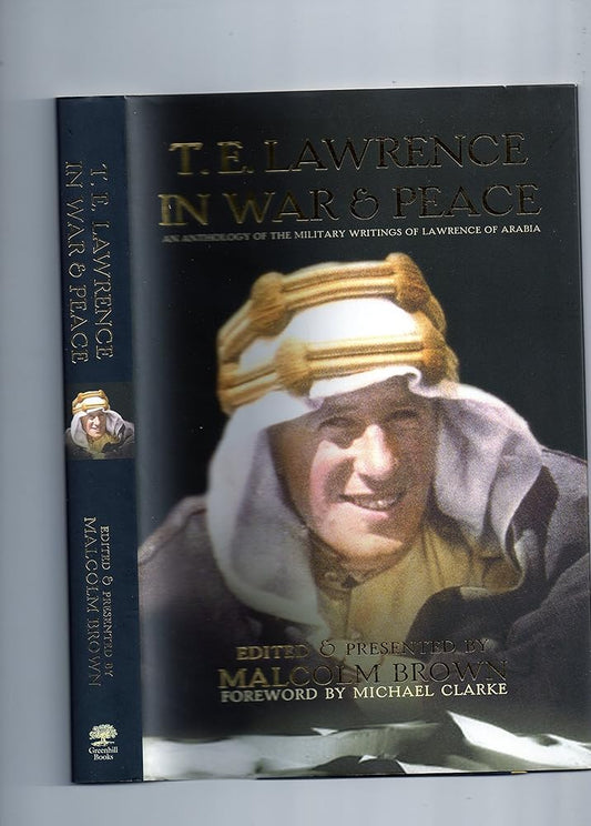 T.E. Lawrence in War and Peace: An Anthology of the Military Writings of Lawrence of Arabia cover image
