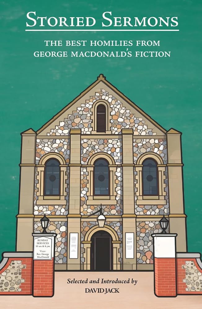 Storied Sermons: The Best Homilies From George MacDonald's Fiction cover image