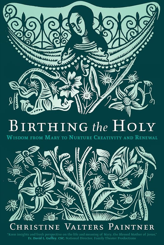 Birthing the Holy: Wisdom from Mary to Nurture Creativity and Renewal cover image