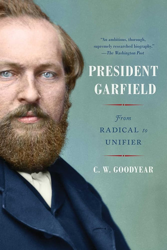President Garfield: From Radical to Unifier cover image