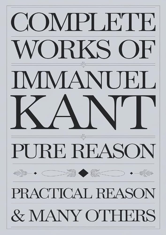 Complete Works of Immanuel Kant: Including The Critique of Pure Reason, The Critique of Practical Reason & many others (Grapevine Edition) (The ... Writings and the Foundations of Thought) cover image
