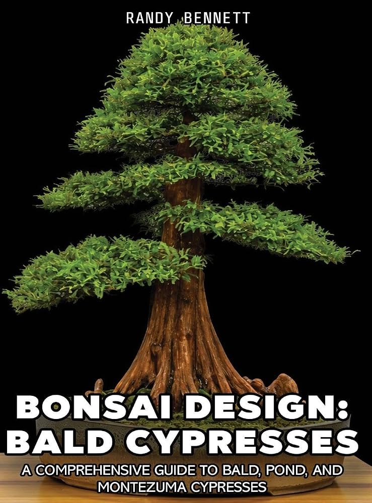 Bonsai Design: Bald Cypresses: A Comprehensive Guide to Bald, Pond, and Montezuma Cypresses cover image