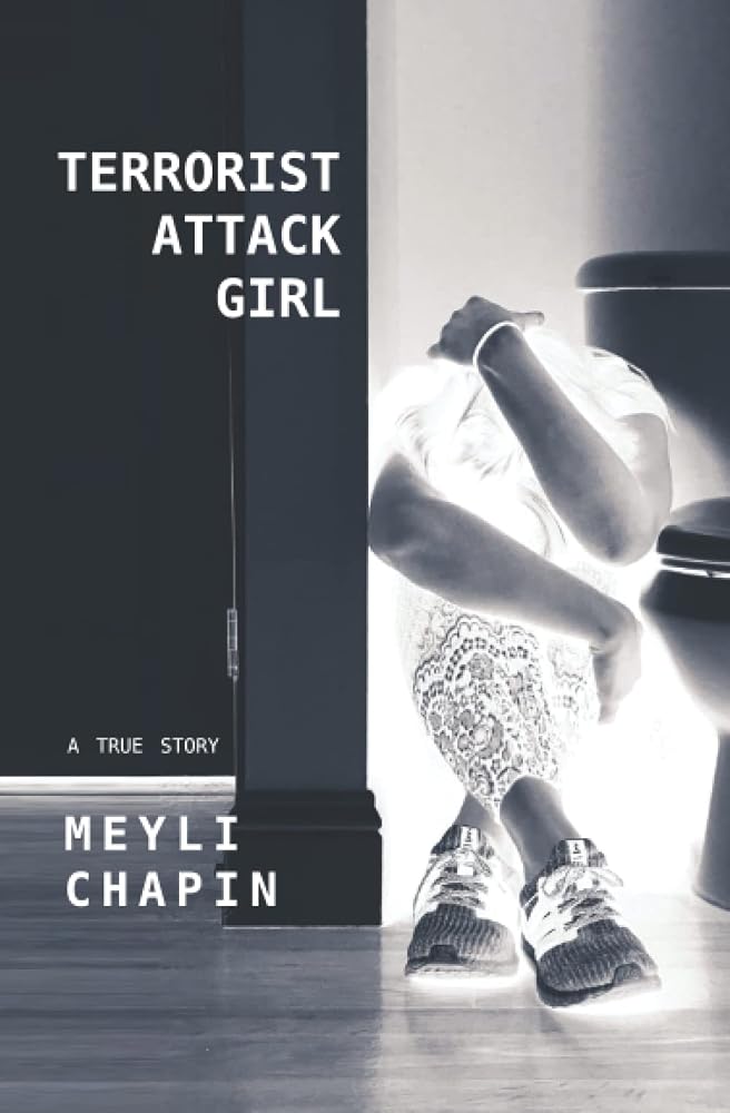 Terrorist Attack Girl: How I Survived Terrorism and Reconstructed My Shattered Mind cover image