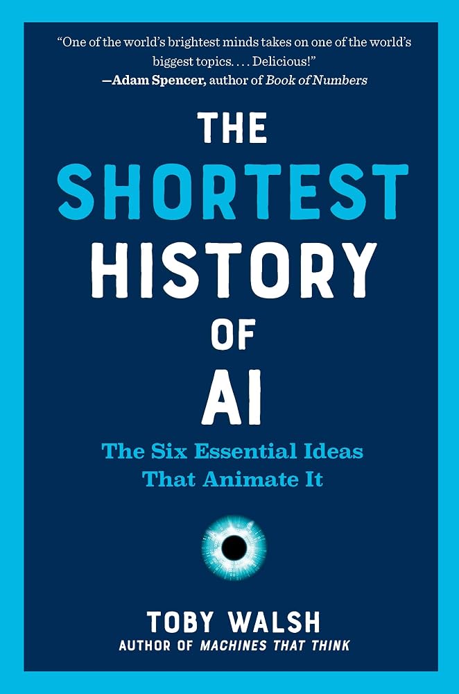 The Shortest History of AI: The Six Essential Ideas That Animate It (The Shortest History Series) cover image