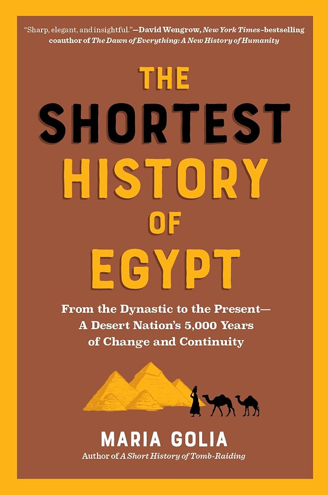 The Shortest History of Egypt: From the Dynastic to the Present―A Desert Nation’s 5,000 Years of Change and Continuity (The Shortest History Series) cover image