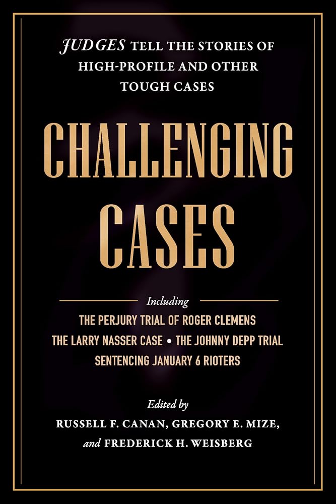 Challenging Cases: Judges Tell the Stories of High-Profile and Other Tough Cases cover image