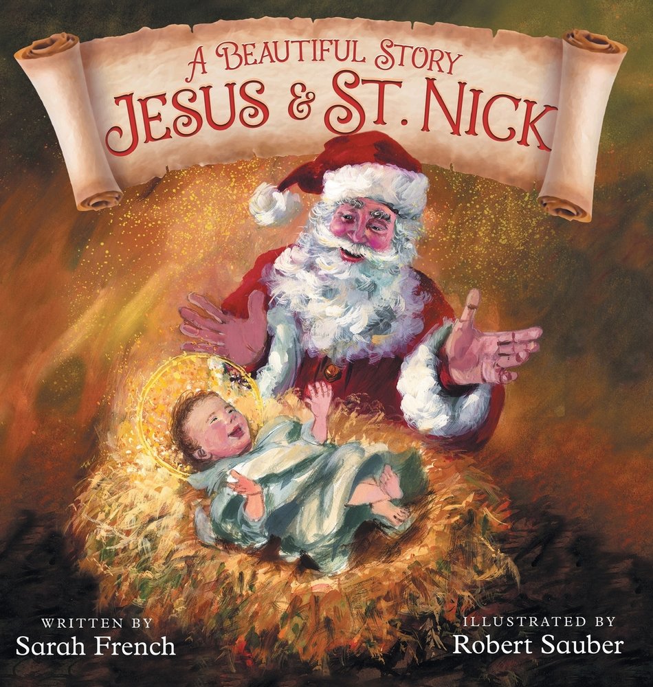A Beautiful Story: Jesus & St. Nick by Sarah French, Robert Sauber