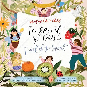 In Spirit and Truth: Fruit of the Spirit (Worship Like a Child) cover image