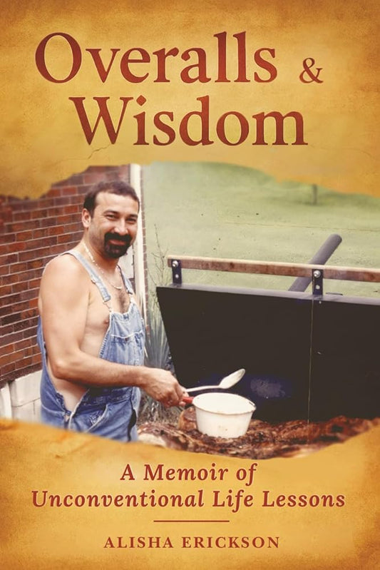 Overalls & Wisdom: A Memoir of Unconventional Life Lessons cover image