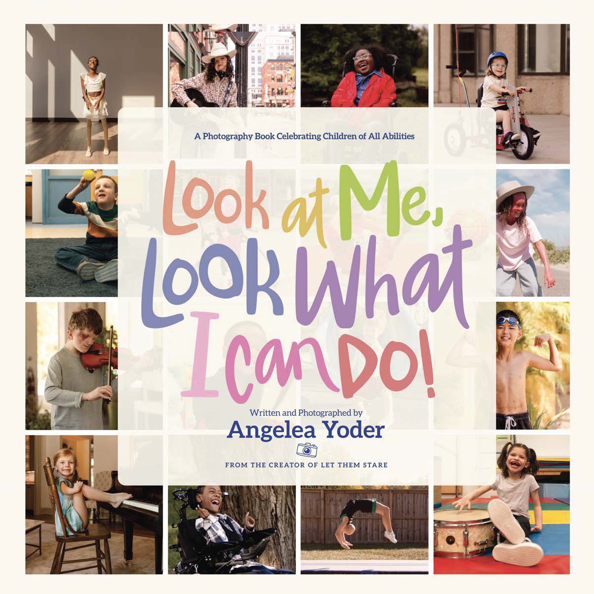 Look at Me, Look What I Can Do! by Angelea Yoder