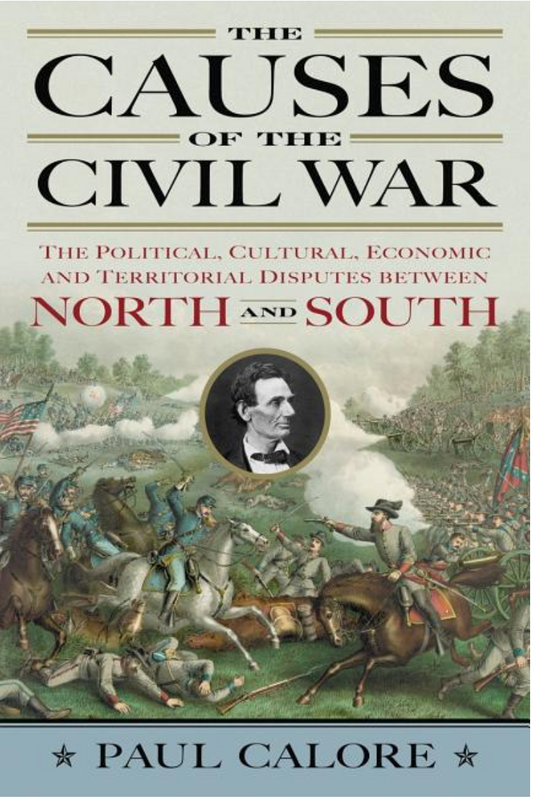 The Causes of the Civil War: The Political, Cultural, Economic and Territorial Disputes Between North and South