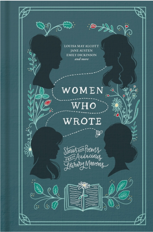 Women Who Wrote: Stories and Poems from Audacious Literary Mavens