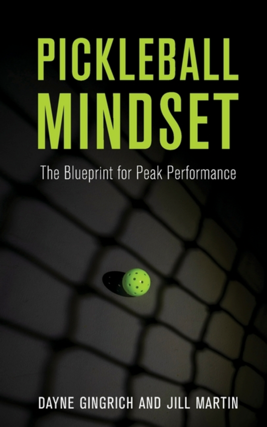 Pickleball Mindset: The Blueprint for Peak Performance
