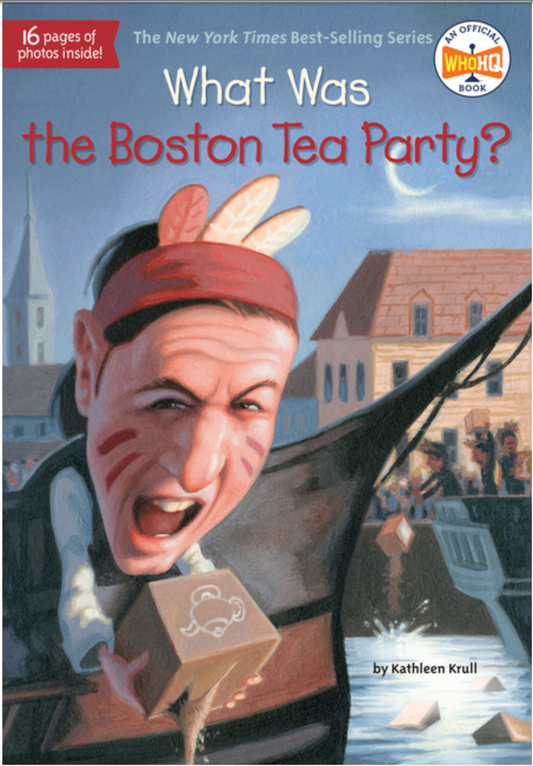 What Was the Boston Tea Party? (What Was?)