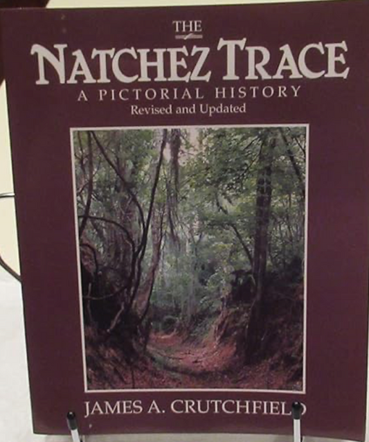 The Natchez Trace: A Pictorial History by James A. Crutchfield