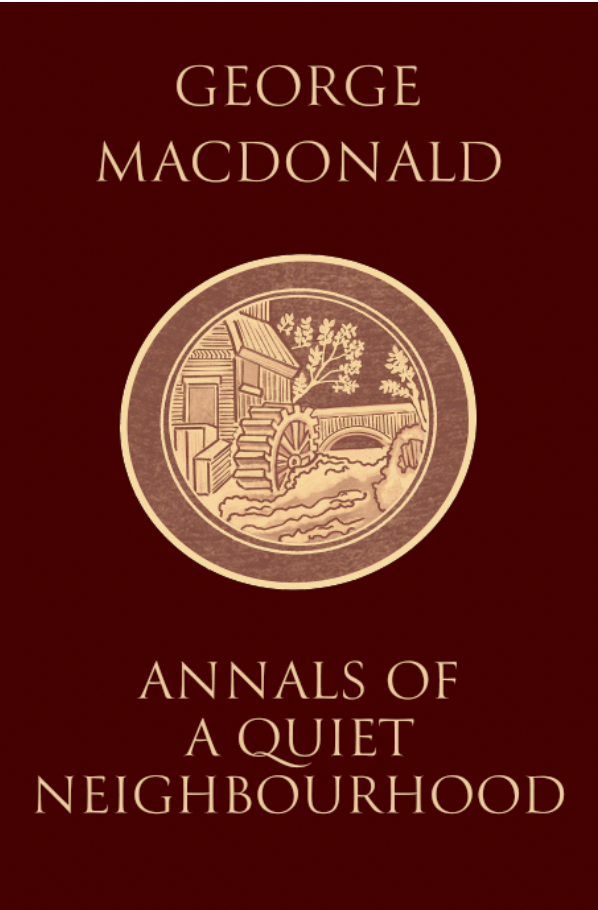 Annals of a Quiet Neighborhood by George MacDonald