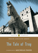 The Tale of Troy (Puffin Classics) by Roger Lancelyn Green, Michelle Paver