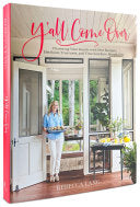 Y'all Come Over: Charming Your Guests with New Recipes, Heirloom Treasures, and True Southern Hospitality by Rebecca Lang