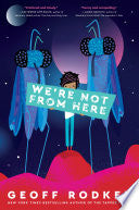 We're Not from Here