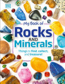 My Book of Rocks and Minerals: Things to Find, Collect, and Treasure by Devin Dennie