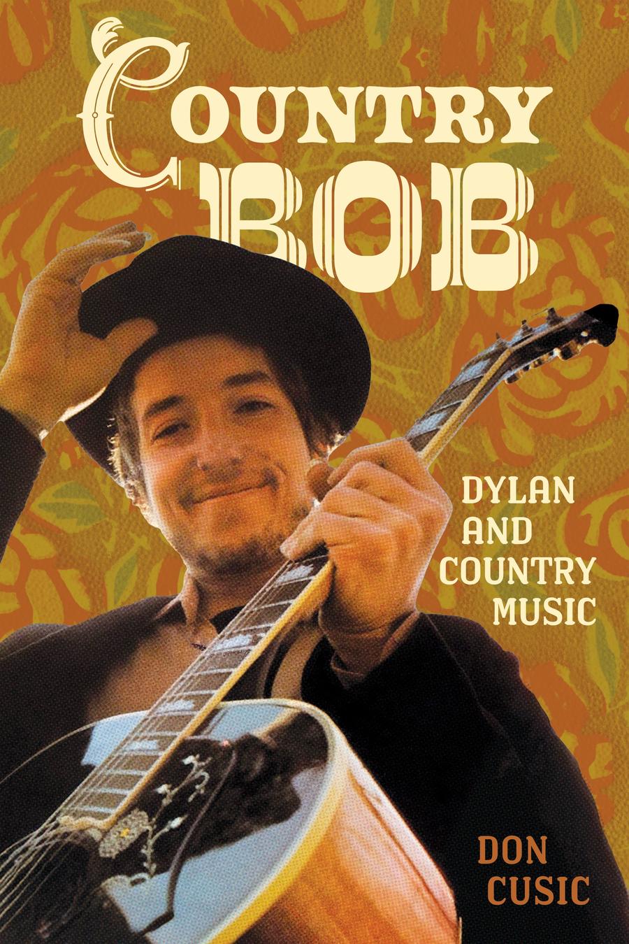 Country Bob: Dylan and Country Music by Don Cusic