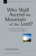 Who Shall Ascend the Mountain of the Lord?  A biblical theology of the book of Leviticus