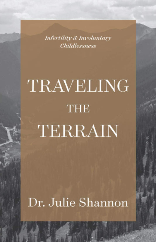 Traveling the Terrain: Infertility & Involuntary Childlessness