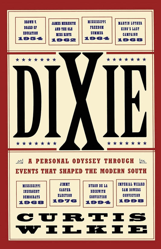 Dixie: A Personal Odyssey Through Events that Shaped the Modern South
