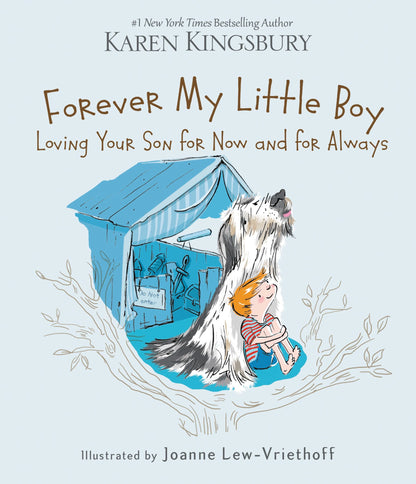 Forever My Little Boy: Loving Your Son for Now and for Always by Karen Kingsbury, Joanne Lew-Vriethoff
