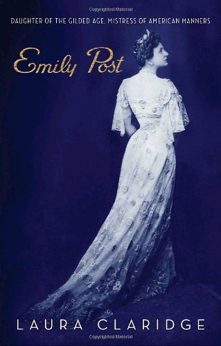 Emily Post: Daughter of the Gilded Age, Mistress of American Manners