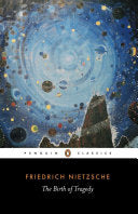 The Birth of Tragedy: Out of the Spirit of Music (Penguin Classics) by Friedrich Nietzsche, Michael Tanner, Shaun Whiteside