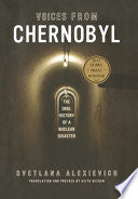 Voices From Chernobyl: The Oral History of a Nuclear Disaster by Svetlana Alexievich, Keith Gessen