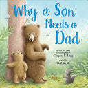 Why a Son Needs a Dad: Celebrate Your Father and Son Bond with this Heartwarming Gift! (Always in My Heart) by Gregory E. Lang, Susanna Leonard Hill, Gail Yerrill