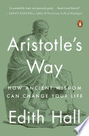 Aristotle's Way: How Ancient Wisdom Can Change Your Life by Edith Hall