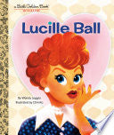 Lucille Ball: A Little Golden Book Biography