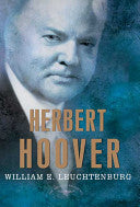 Herbert Hoover: The American Presidents Series: The 31st President, 1929-1933 by William E. Leuchtenburg, Arthur M. Schlesinger Jr., Sean Wilentz