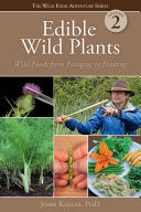 Edible Wild Plants, Vol. 2: Wild Foods from Foraging to Feasting by John Kallas