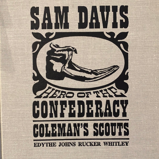 Sam Davis, Hero of the Confederacy 1842-1863 Coleman's Scouts