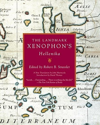 The Landmark Xenophon's Hellenika (Landmark Series) by Xenophon, Robert B. Strassler, John Marincola, David Thomas
