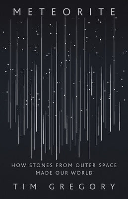Meteorite: How Stones from Outer Space Made Our World